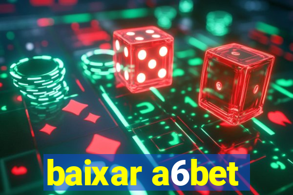 baixar a6bet